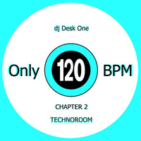 Only 120 BPM &quot;Chapter 2&quot; by dj Desk One