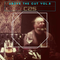 Mr Cas - Above The Cut Vol. 8 - March 2017 by Mr Cas