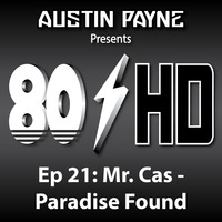 80HD Podcast - Ep 21 - Mr Cas - Paradise Found by Mr Cas