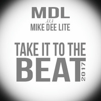 Mike Dee Lite - Take it to the Beat (2017) by ENTERLEIN aka mike dee lite