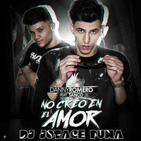 Danny Romero ft. Sanco - No creo en el amor (DJ JOTACE PUMA EDIT REMIX 2016) by JOTACE PUMA