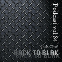 Podcast vol.84 - BACK TO BLAK by Josh Cheñ