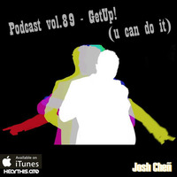 Podcast vol.89 - GetUp! (u can do it) by Josh Cheñ