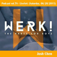 Podcast vol.78 - LiveSet  WERK! - The Party For Boyz (Saturday, 06 20 2015) by Josh Cheñ