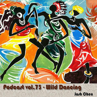 Podcast vol.73 - Wild Dancing by Josh Cheñ