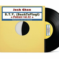 Podcast vol.82 - B.T.V. (BackToVinyl) by Josh Cheñ