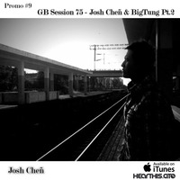 Promo #9  GB session 75 - Josh Cheñ &amp; BigTung Pt.2 by Josh Cheñ