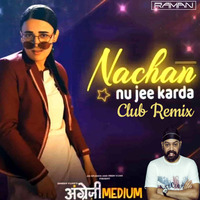 Nachan nu jee karda - Dj Raman Club remix by Dj Raman (Ramandeep Singh)