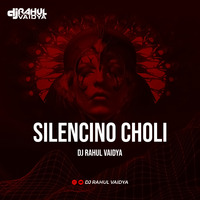 Silencino Choli - DJ Rahul Vaidya by DJ Rahul Vaidya