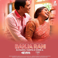 Ban Ja Rani - DJ Rahul Vaidya & Code-A Remix by DJ Rahul Vaidya
