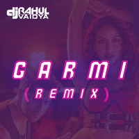 Garmi Remix | DJ Rahul Vaidya | Street Dancer 3D | Varun D, Shraddha K, Nora F | Neha K, Badshah | by DJ Rahul Vaidya