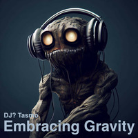 DJ? Tasmo - Embracing Gravity by tasmo