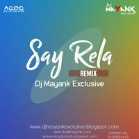 Say Rela (Biha Song) Remix Dj Mayank Exclusive by Dj Mayank Exclusive