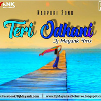 Teri Odhni (Nagpuri) Remix Dj Mayank Exclusive by Dj Mayank Exclusive
