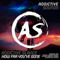 Addictive Glance - How Far You've Gone (Division One Remix) Preview by Division One