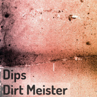 Dips - Dirt Meister [Breaks Mix] by Dips