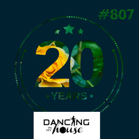 Dancing In My House Radio Show #807 (13-06-24) 20 Años. 21ª T by Dancing In My House
