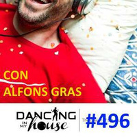 Dancing In My House Radio Show #496 (30-11-17) 15ª T  by Dancing In My House