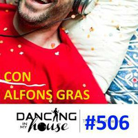 Dancing In My House Radio Show #506 (08-02-18) 15ª T by Dancing In My House