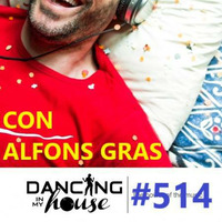 Dancing In My House Radio Show #514 (12-04-18) 15ª T by Dancing In My House
