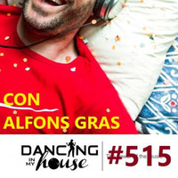 Dancing In My House Radio Show #515 (19-04-18) 15ª T by Dancing In My House