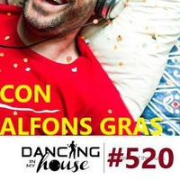 Dancing In My House Radio Show #520 (24-05-18) 15ª T  by Dancing In My House