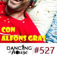 Dancing In My House Radio Show #527 (19-07-18) 15ª T by Dancing In My House
