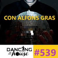 Dancing In My House Radio Show #539 (15-11-18) 16ª T by Dancing In My House
