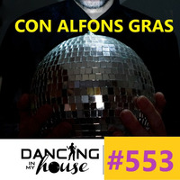 Dancing In My House Radio Show #553 (21-02-19) 16ª T by Dancing In My House