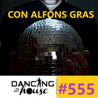 Dancing In My House Radio Show #555 (07-03-19) 16ª T by Dancing In My House