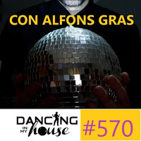 Dancing In My House Radio Show #570 (20-06-19) 16ª T by Dancing In My House