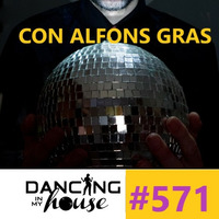 Dancing In My House Radio Show #571 (27-06-19) 16ª T by Dancing In My House