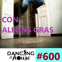 Dancing In My House Radio Show #600 (20-02-20) 17ª T by Dancing In My House
