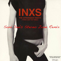 INXS_The Strangest Party_Sami Dee's Stereo Zone Remix by Sami Dee Forever