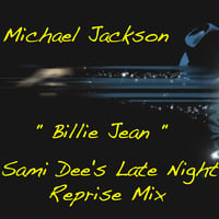 MhîKhâel J@ck-son_Bïllïe-Je@n_Sami Dee's Late Night Reprise Mix by Sami Dee Forever