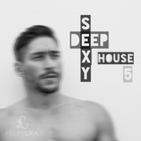Felipe Lira - Sexy Deep House 5 by DJ Felipe Lira