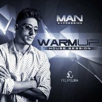 Dj Felipe Lira - Man Expression (warmup house session) by DJ Felipe Lira