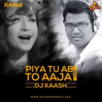 PIYA TU AB TOH AAJA - DJ KAASH by DJ KAASH