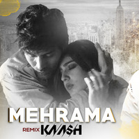 Mehrama (Deep House Remix) DJ KAASH by DJ KAASH