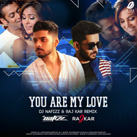 YOU ARE MY LOVE - DJ NAFIZZ &amp; RAJ KAR - Remix_320Kbps by Raj Kar