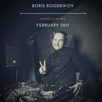 Boris Roodbwoy - Dance Club Mix 254 (February 2017) by Boris Roodbwoy