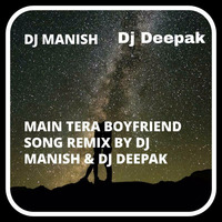 Main Tera Boyfriend Remix By Dj Manish &amp; Dj Deepak by Dj ManisH