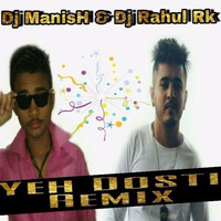 Yeh Dosti Dj ManisH &amp; Dj Rahul Rk by Dj ManisH