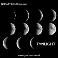 DJ Matt Rouse || Twilight by DJ Matt Rouse