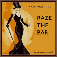 DJ Matt Rouse || Raze The Bar by DJ Matt Rouse