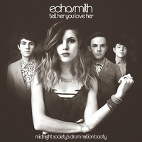 Echosmith - Tell Her You Love Her (Midnight Society's Drum Nation Booty) - HT Edit by Curtis Atchison