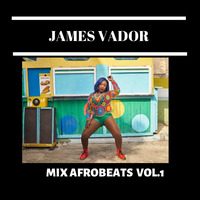 James Vador - AFROBEATS MIX VOL.1 by james_vador