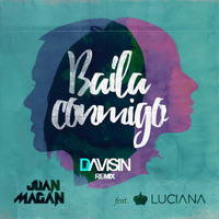 Juan Magan Ft. Luciana - Baila Conmigo (Dj Davisin Remix) by Dj Davisin