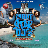 DJ KEN REGGEATON NIGHTSTARDJS VOLUME 1 by nightstardjsteam