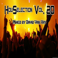 HouSelection Vol. 20 (Mixed By David Van Kay) by David VanKay Kocisky